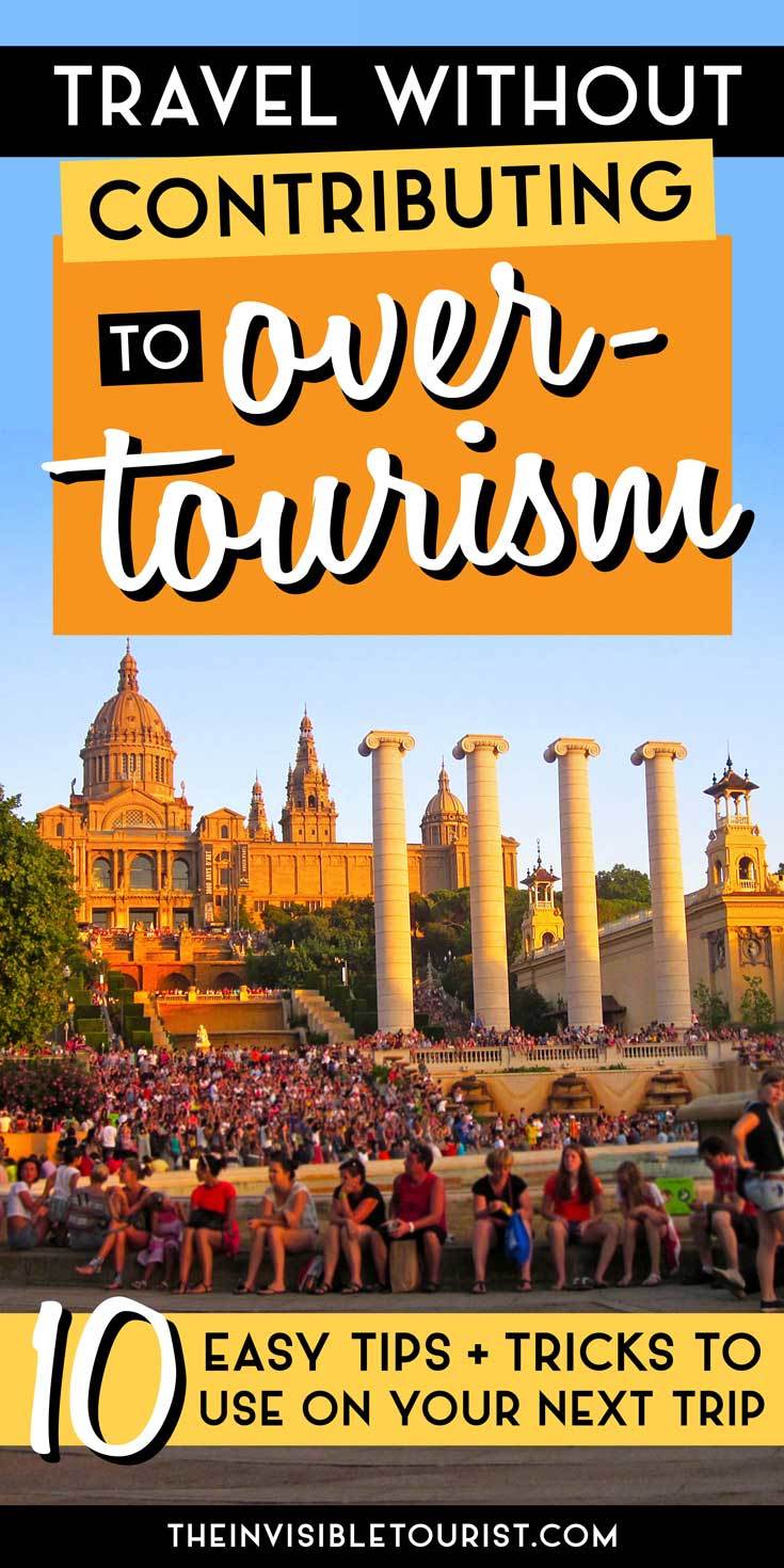10 Easy Solutions to Travel & Avoid Contributing to Overtourism Issues | The Invisible Tourist #traveltips #overtourism #invisibletourism #travel #responsibletravel #sustainabletravel